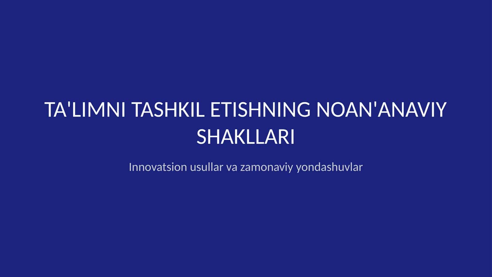 Taʼlimni tashkil etishning noanʼanaviy shakllari