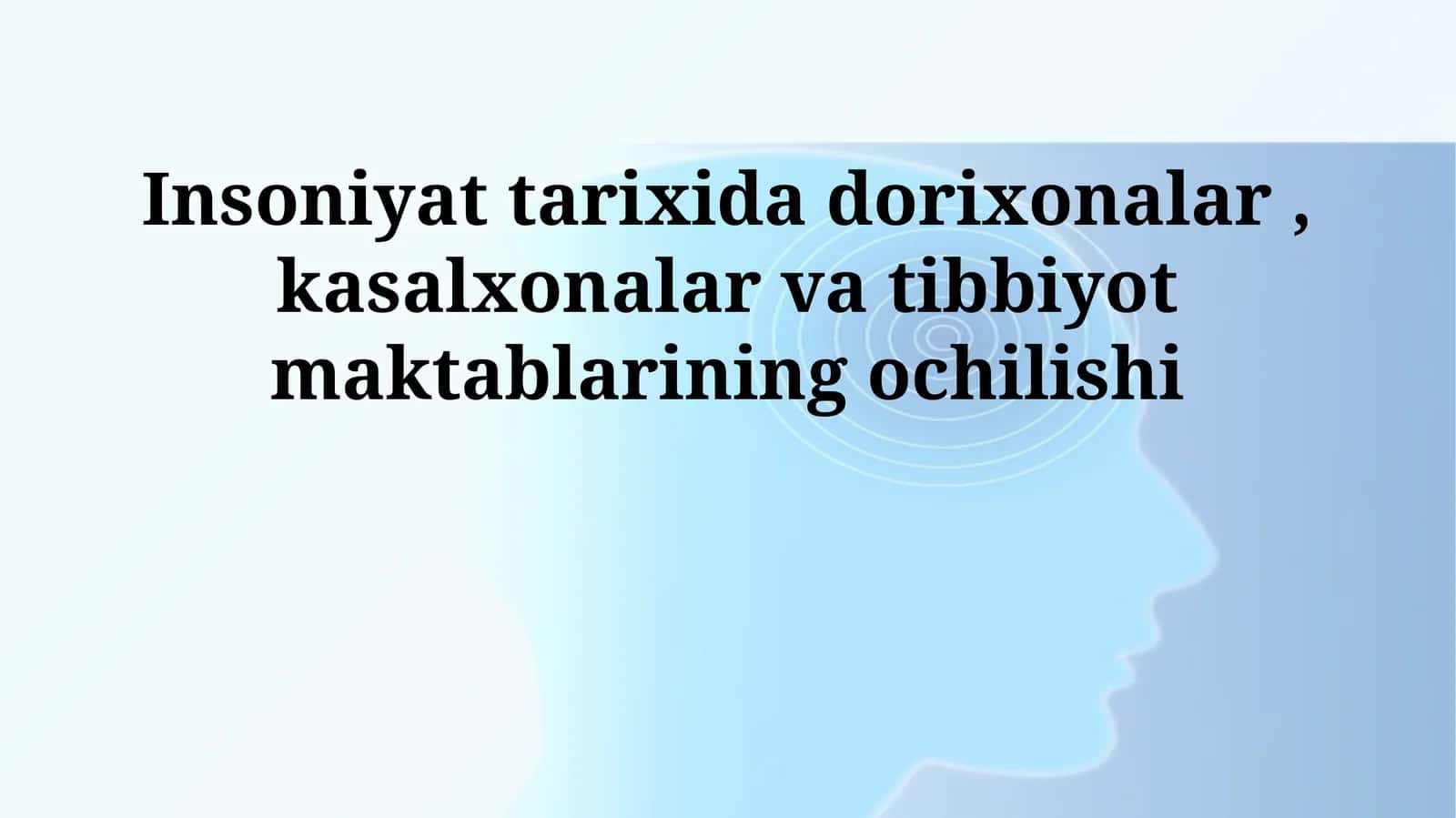 Insoniyat tarixida dorixonalar, kasalxonalar va tibbiyot maktablarining ochilishi