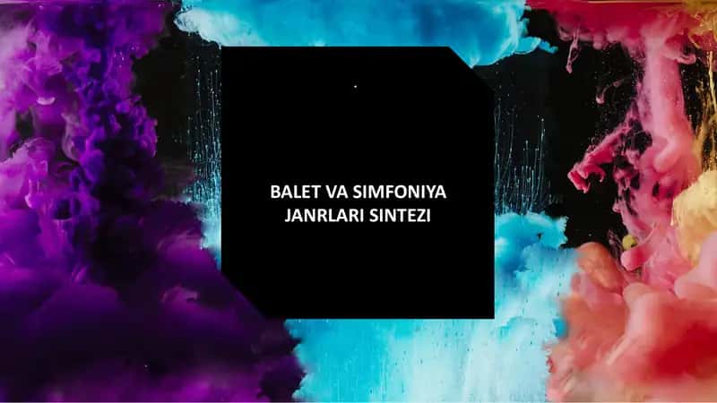 BALET VA SIMFONIYA JANRLARI SINTEZI