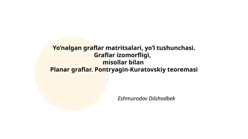 Yo’nalgan graflar matritsalari, yo’l tushunchasi. Graflar izomorfligi, misollar bilan