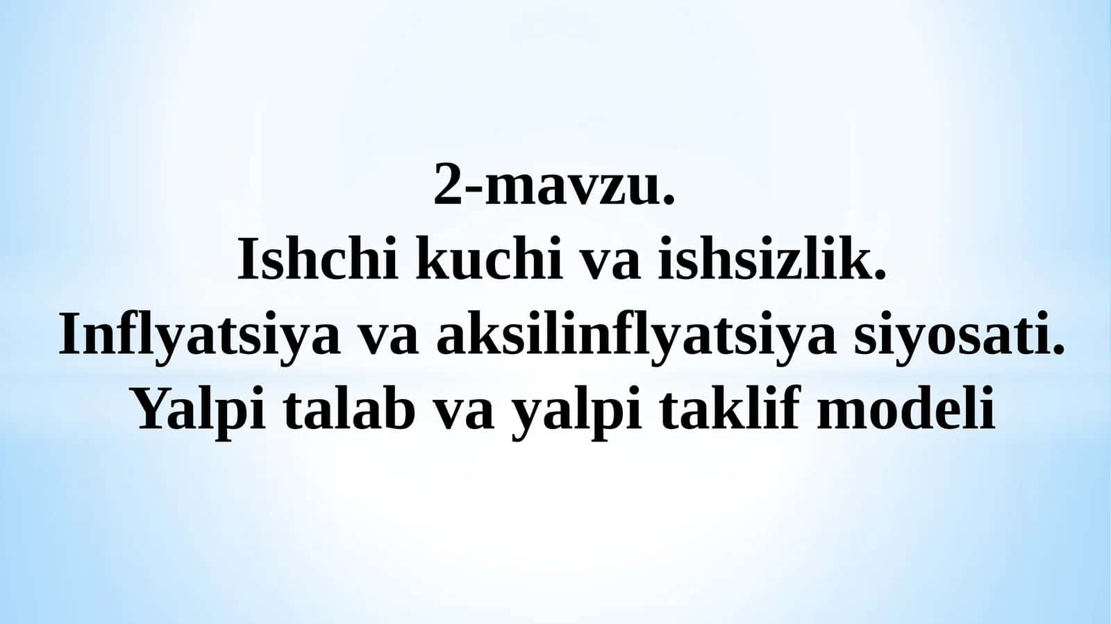 Ishsizlik. Inflyatsiyava aksilinflyatsiya siyosati. Yalpi talab va yalpi taklif modeli