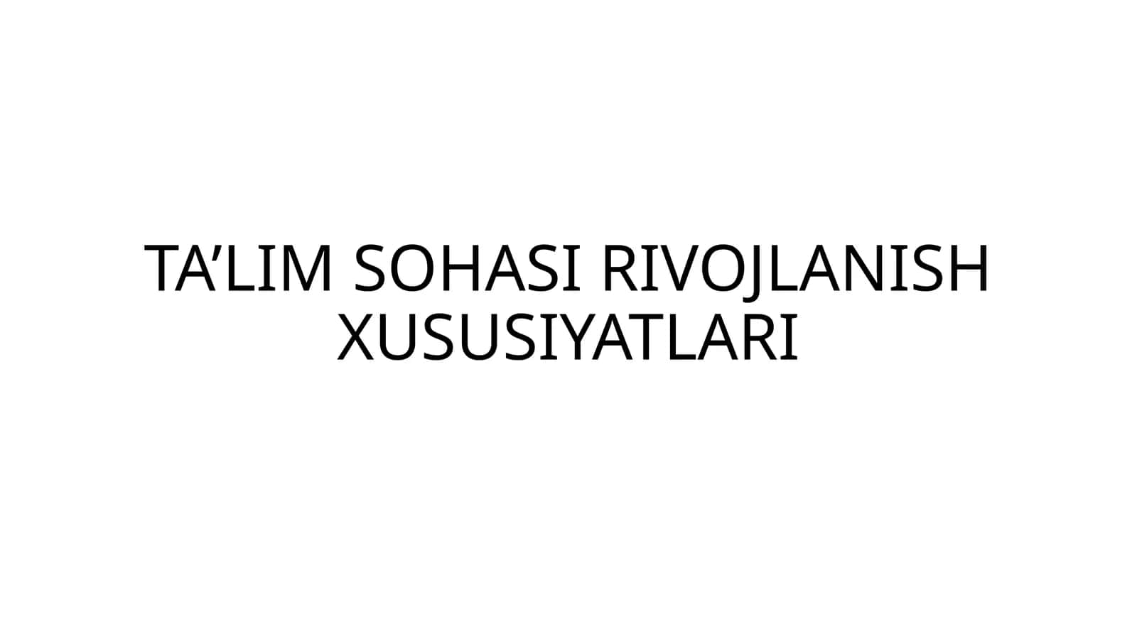 TA’LIM SOHASI RIVOJLANISH XUSUSIYATLARI