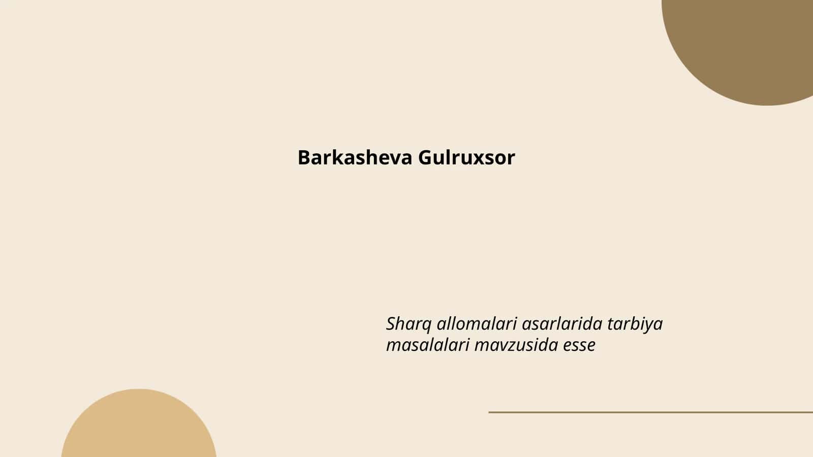 Barkasheva Gulruxsor: Sharq allomalari asarlarida tarbiya masalalari mavzusida esse