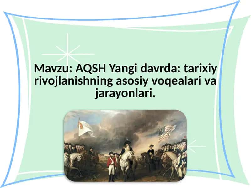 AQSH Yangi davrda tarixiy rivojlanishning asosiy voqealari va jarayonlari.