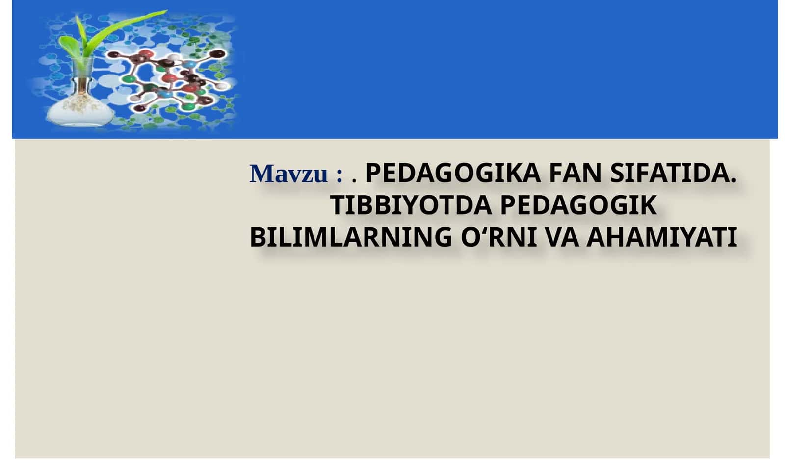 PEDAGOGIKA FAN SIFATIDA. TIBBIYOTDA PEDAGOGIK BILIMLARNING O‘RNI VA AHAMIYATI
