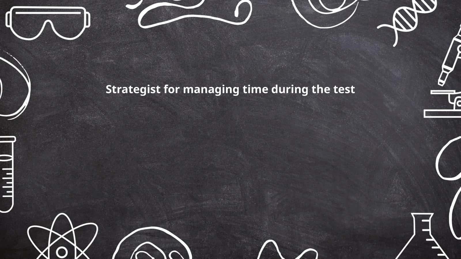Strategist for managing time during the test
