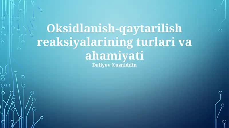 Oksidlanish-qaytarilish reaksiyalarining turlari va ahamiyati