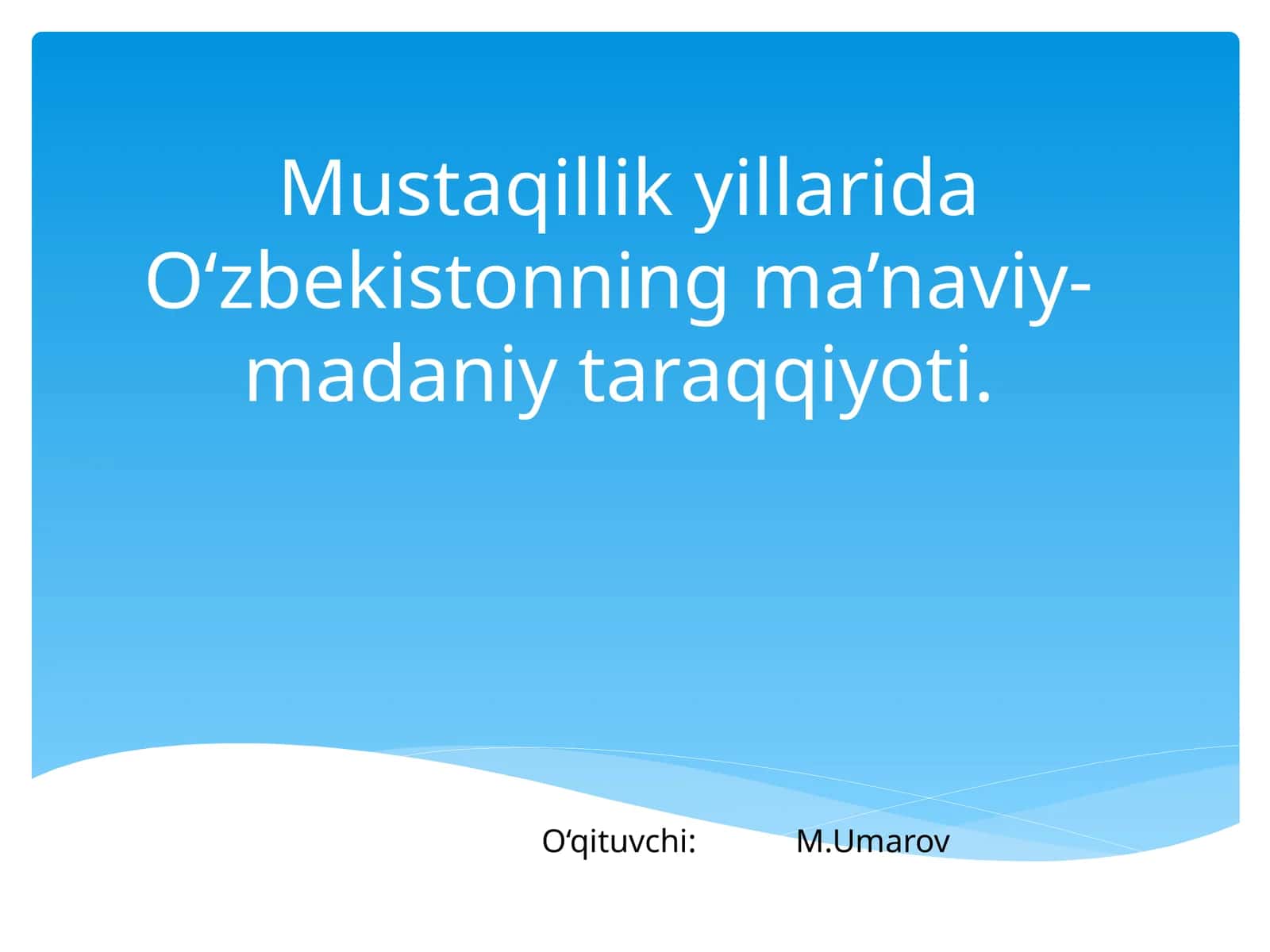 Mavzu: Mustaqillik yillarida O‘zbekistonning ma’naviy-madaniy taraqqiyoti