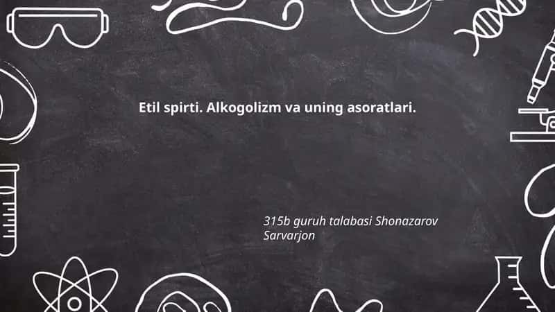 Etil spirti: kimyoviy xossalari va turlari