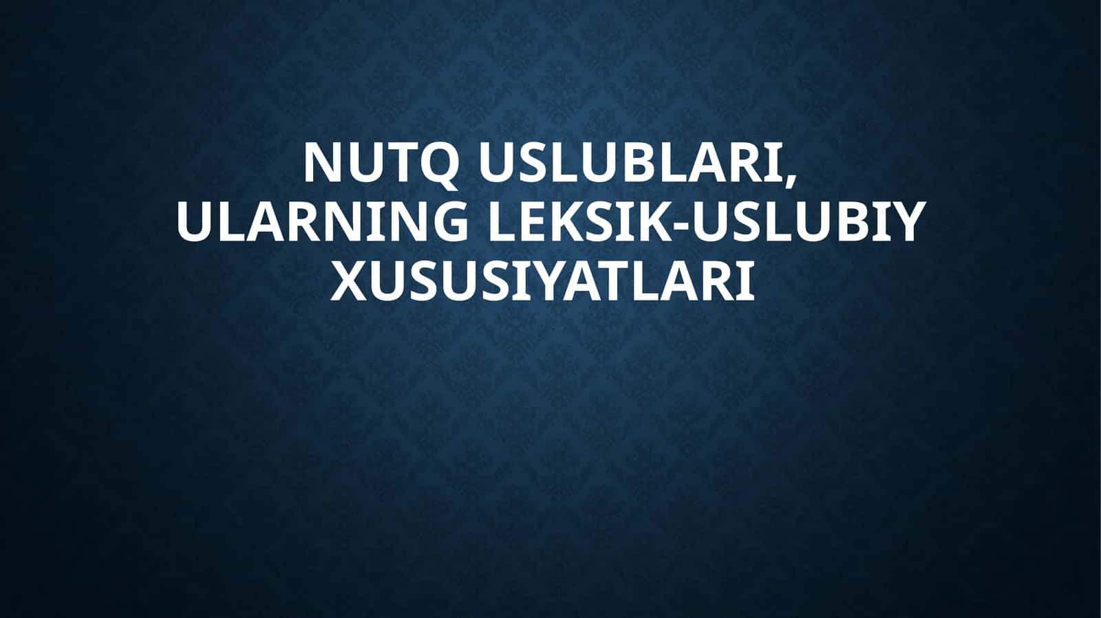 Nutquslublari, ularning leksik-uslubi xususiyatlari