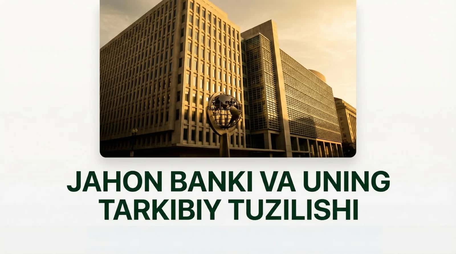 Jahon banki va uning Tarkibiy tuzilishi