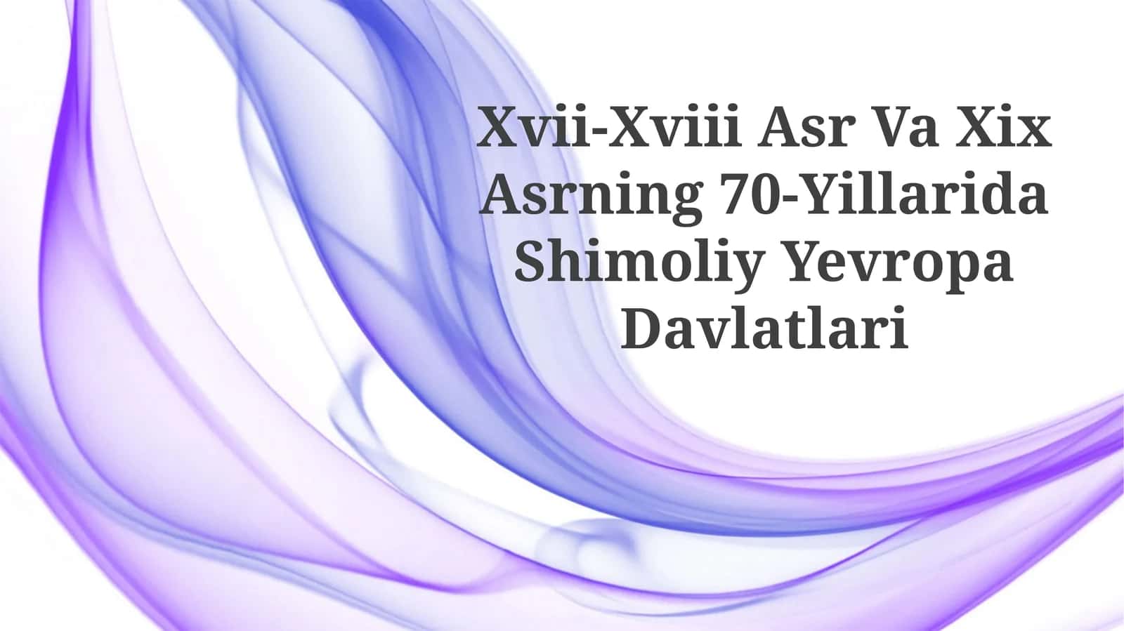 XVII-XVIII Asr Va XIX Asrning 70-Yillarida Shimoliy Yevropa Davlatlari