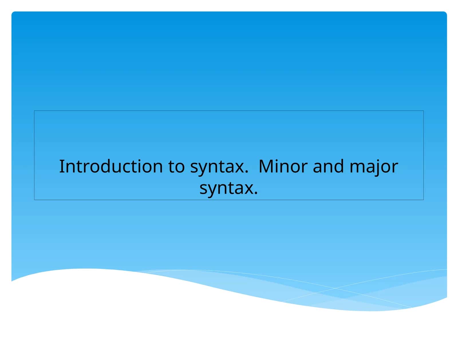 Introduction to syntax. Minor and major syntax