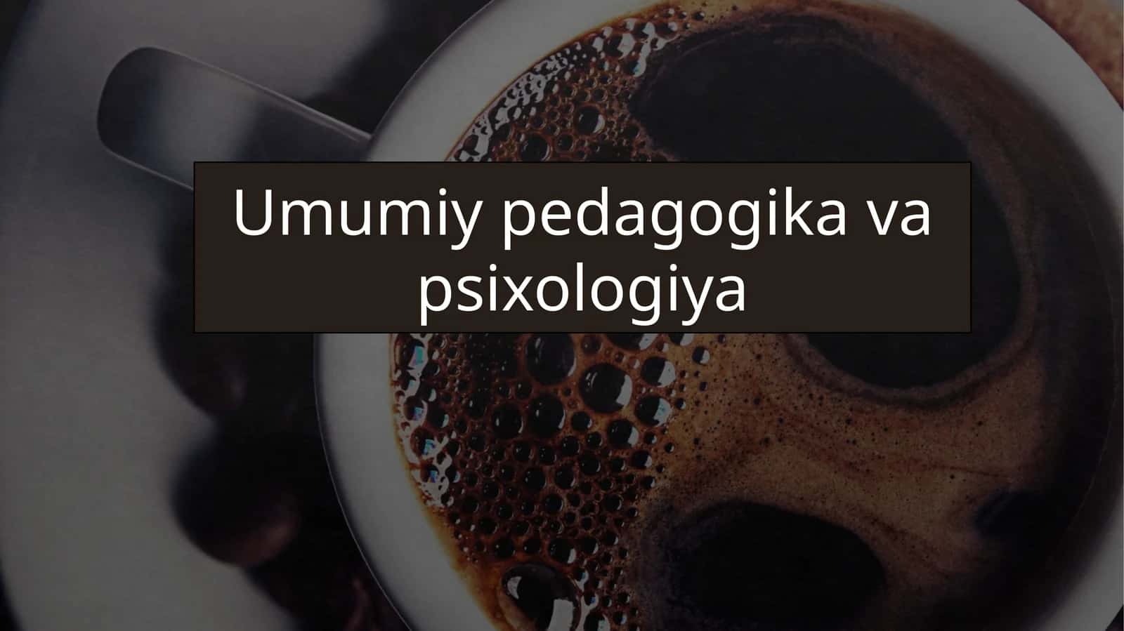 Umumiy pedagogika va psixologiya