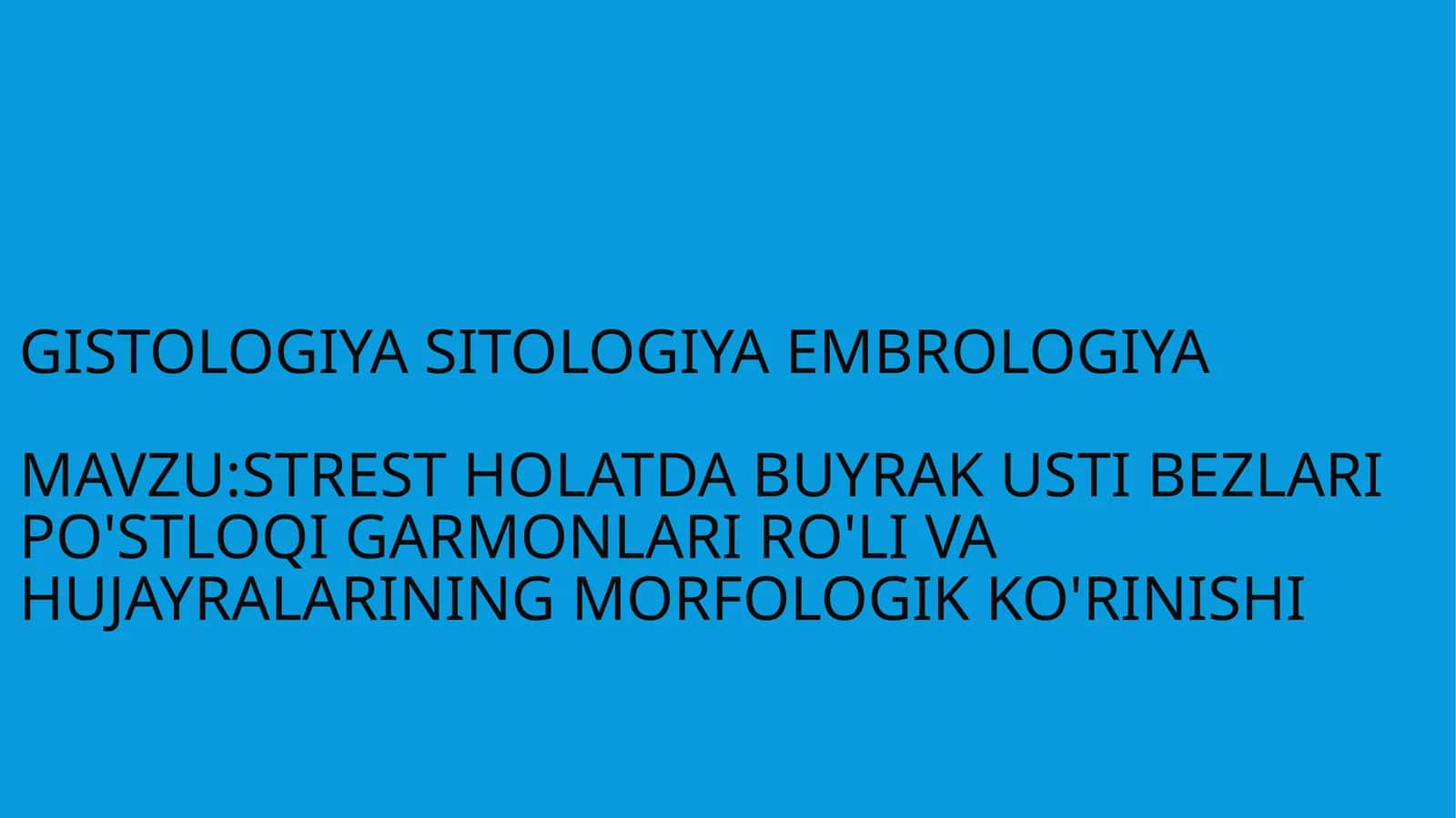 stres holatda buyrak usti bezlari po'stloq gormonlari ro'li va hujayralarining morfologik ko'rinishi
