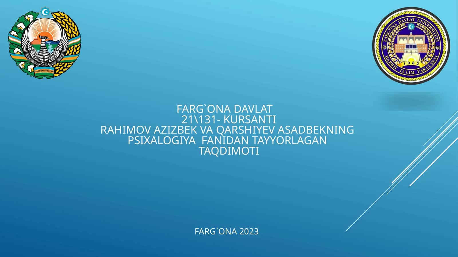 FARG`ONA DAVLAT21\131- KURSANTIRAHIMOV AZIZBEK VA QARSHIYEV ASADBEKNINGPSIXALOGIYA FANIDAN TAYYORLAGANTAQDIMOTI