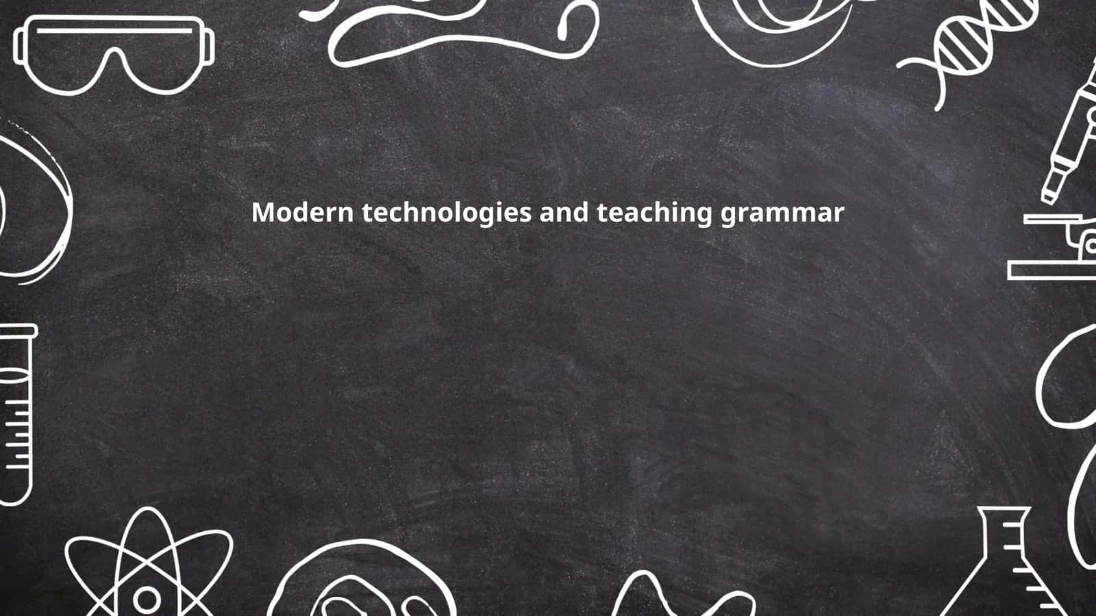 Modern technologies and teaching grammar