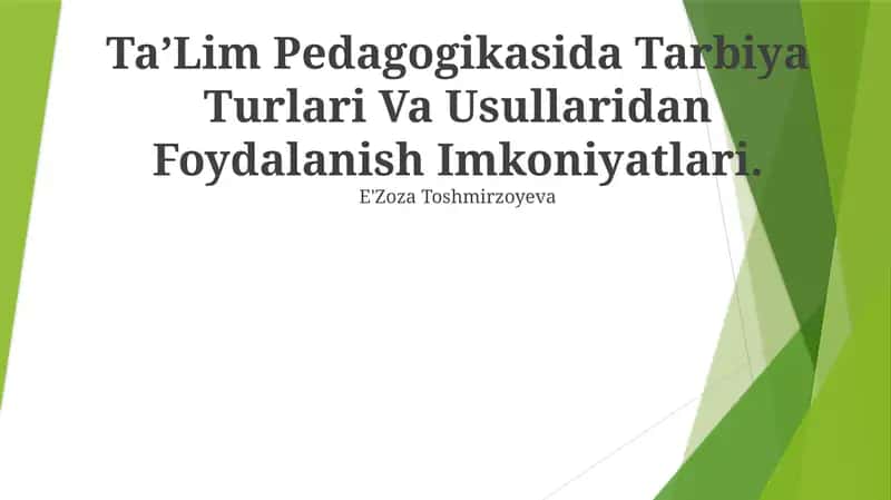 TaʼLim Pedagogikasida Tarbiya Turlari Va Usullaridan Foydalanish Imkoniyatlari