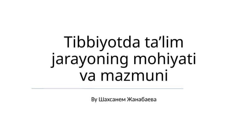 Tibbiyotda ta’lim jarayoning mohiyati va mazmuni
