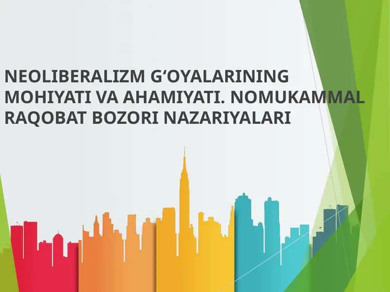 Neoliberalizm G‘oyalarining Mohiyati va Ahamiyati