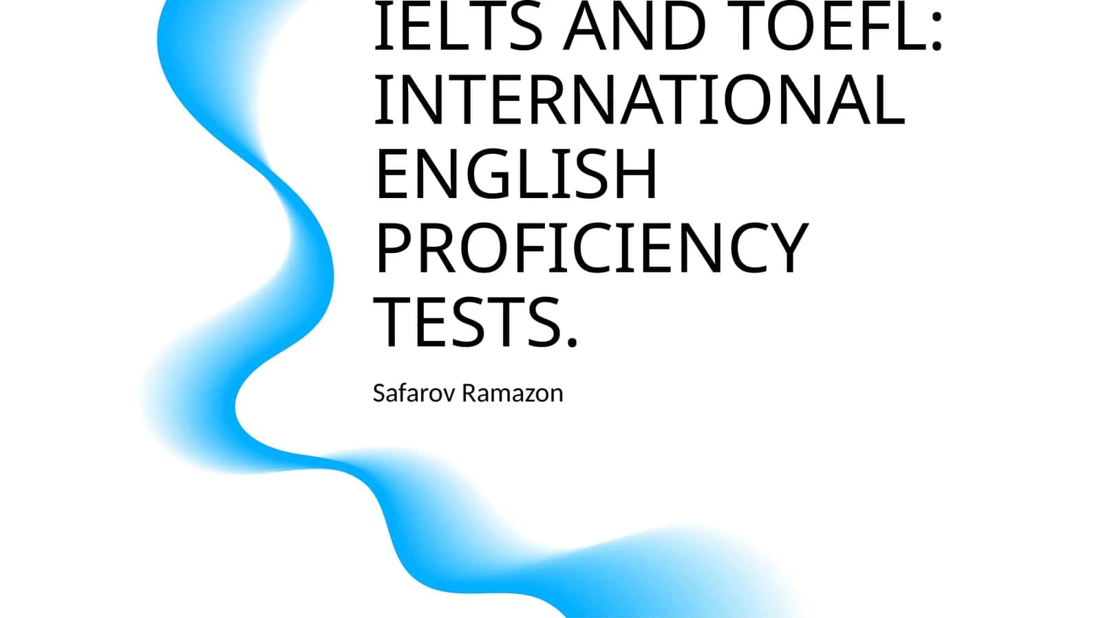 COMPARISON OF IELTS AND TOEFL: INTERNATIONAL ENGLISH PROFICIENCY TESTS