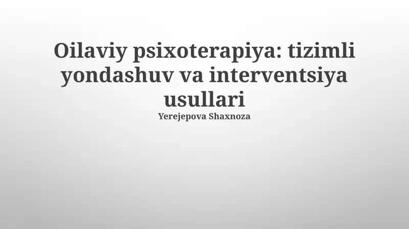 Oilaviy psixoterapiya: tizimli yondashuv va interventsiya usullari