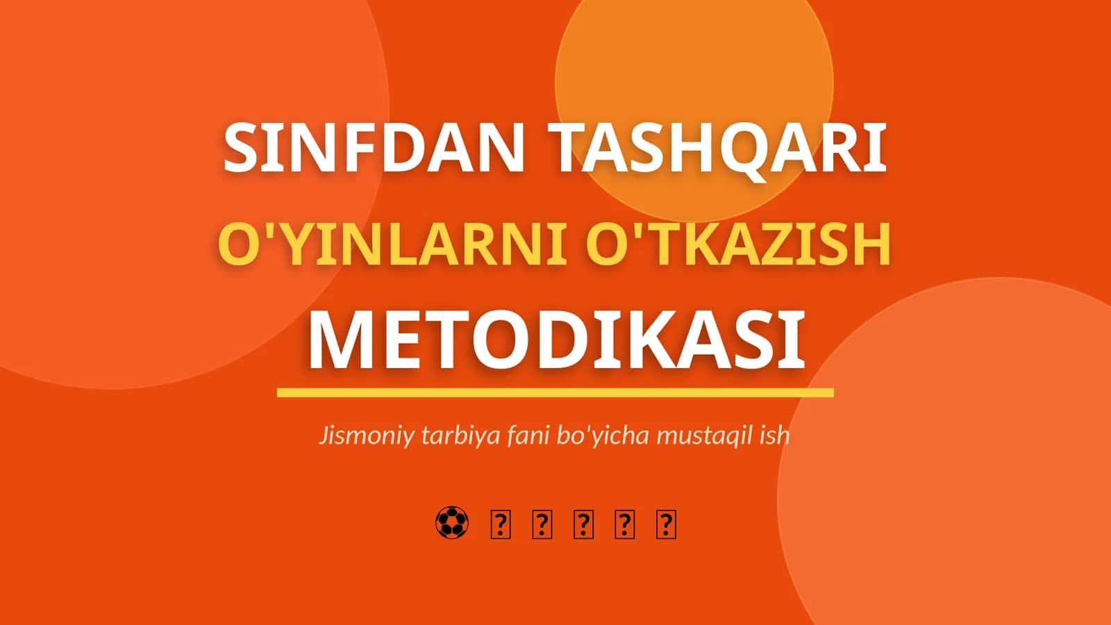 SINFDAN TASHQARI O'YINLARNI O'TKAZISH METODIKASI