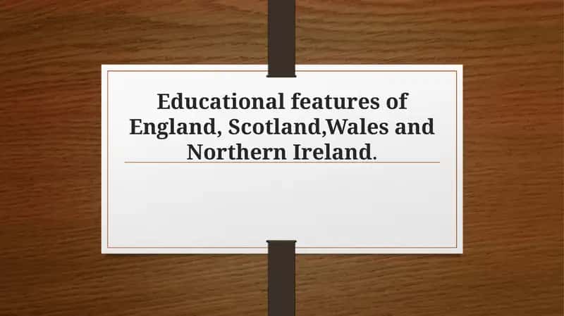 Educational features of England, Scotland,Wales and Northern Ireland