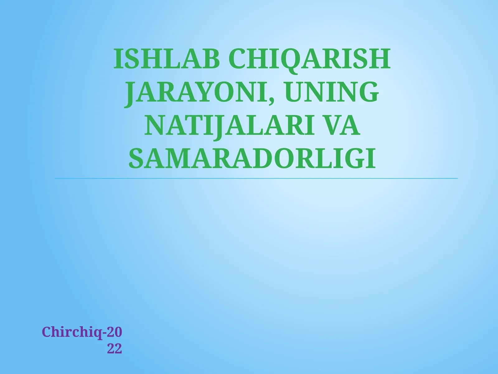 ISHLAB CHIQARISH JARAYONI, UNING NATIJALARI VA SAMARADORLIGI