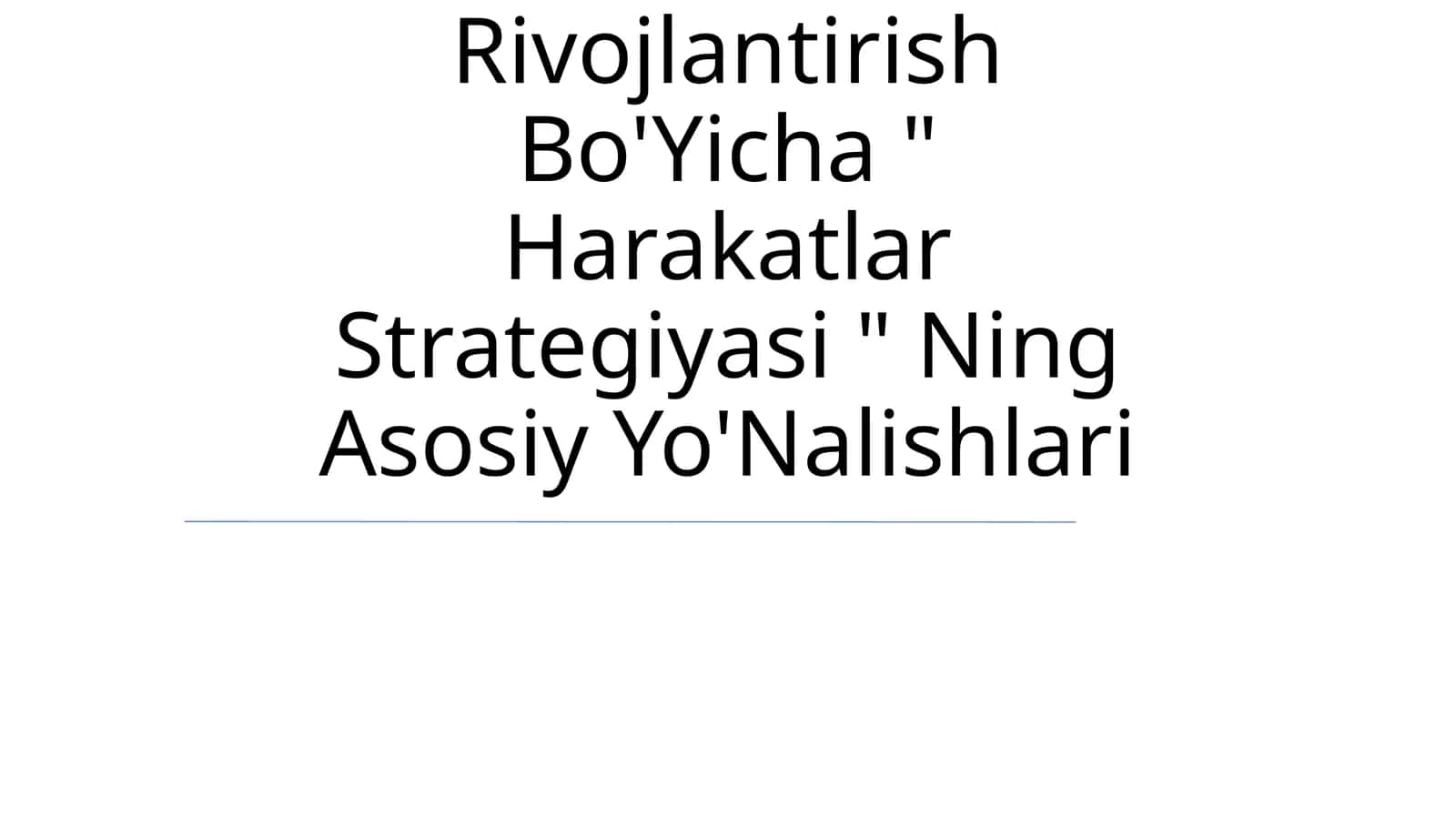 O'Zbekistonni Yanada Rivojlantirish Bo'Yicha " Harakatlar Strategiyasi " Ning Asosiy Yo'Nalishlari