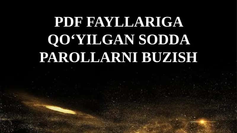 PDF fayllariga qo‘yilgan sodda parollarni buzish
