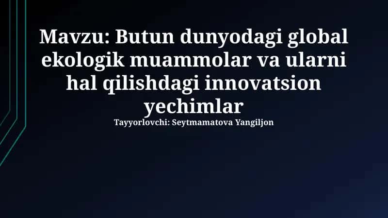 Global Ekologik Muammolar va ularni Innovatsion Yechimi