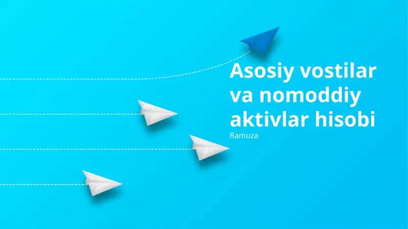 Asosiy vostilar va nomoddiy aktivlar hisobi