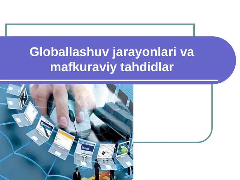 Globallashuv jarayonlari va mafkuraviy tahdidlar