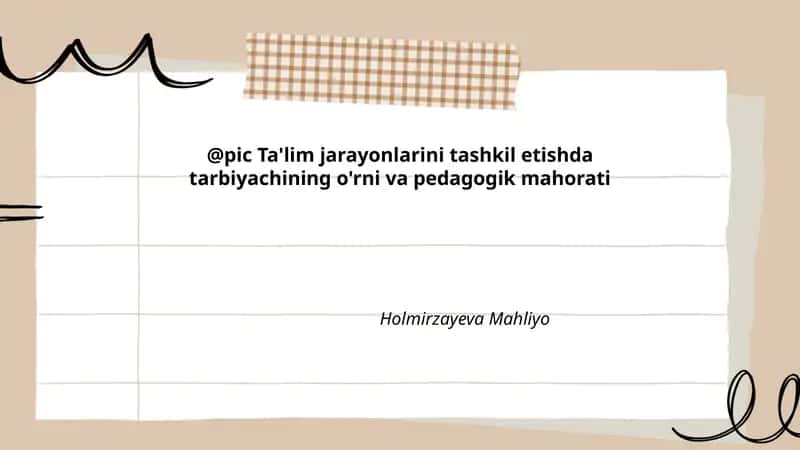 Ta'lim jarayonlarini tashkil etishda tarbiyachining o'rni va pedagogik mahorati