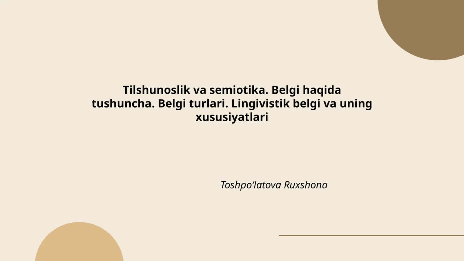 Tilshunoslik va semiotika. Belgi haqida tushuncha. Belgi turlari. Lingivistik belgi va uning xususiyatlari