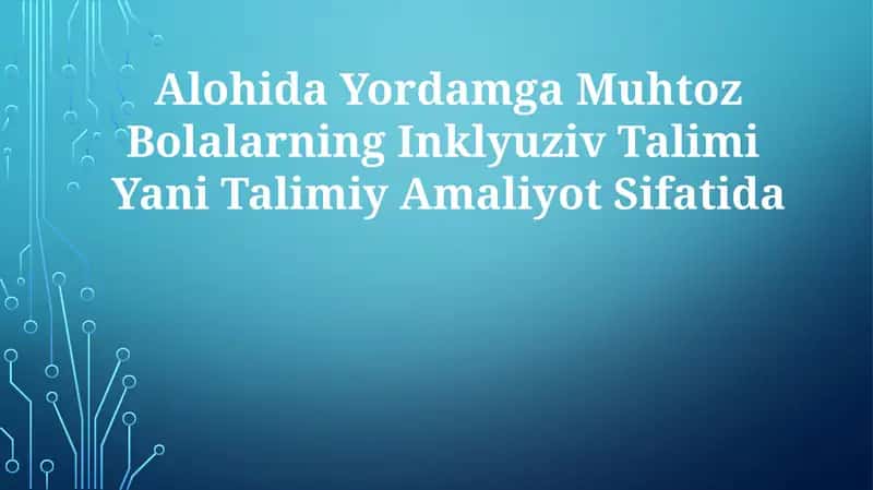 Alohida Yordamga Muhtoz Bolalarning Inklyuziv Talimi Yani Talimiy Amaliyot Sifatida