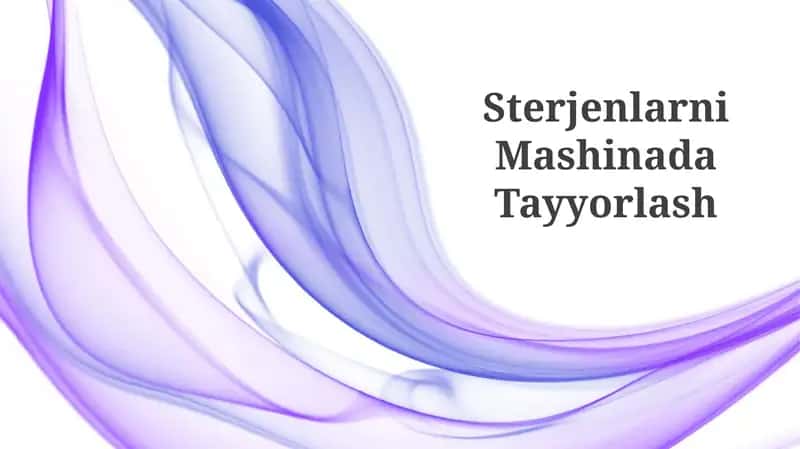 Sterjenlarni Mashinada Tayyorlash