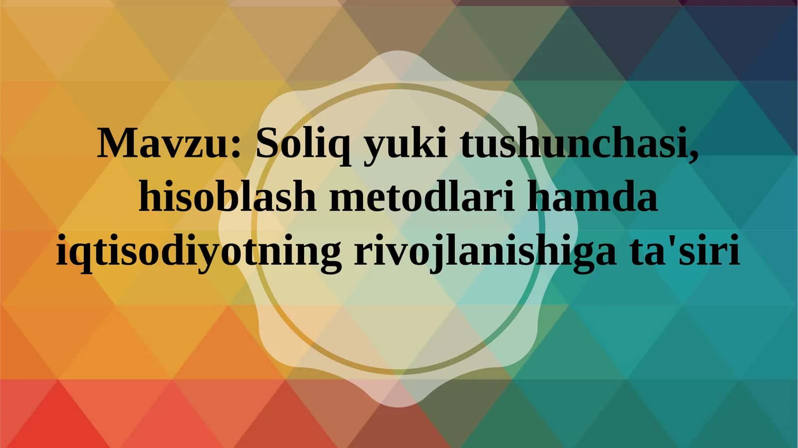 Soliq yuki tushunchasi, hisoblash metodlari hamda iqtisodiyotning rivojlanishiga ta'siri