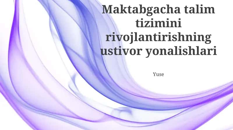 Maktabgacha talim tizimini rivojlantirishning ustivor yonalishlari
