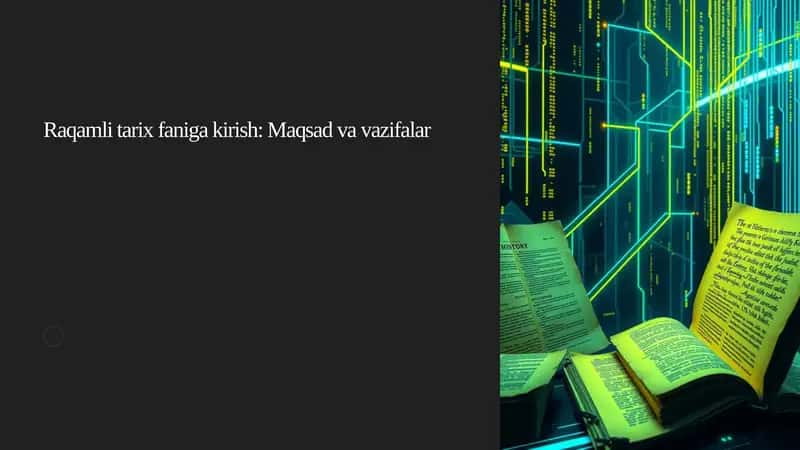 Raqamli tarix faniga kirish: Maqsad va vazifalar