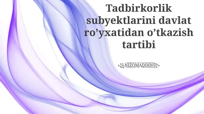 Tadbirkorlik subyektlarini davlat ro’yxatidan o’tkazish tartibi