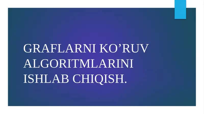Graflarni ko’ruv algoritmlarini ishlab chiqish