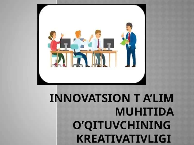 Innovatsion ta’lim muhitida o’qituvchi