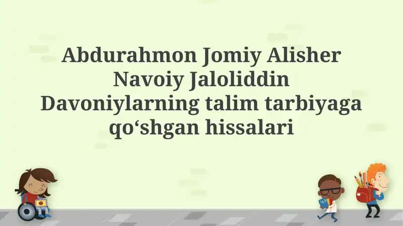 Abdurahmon Jomiy Alisher Navoiy Jaloliddin Davoniylarning talim tarbiyagaqoʻshganhissalari