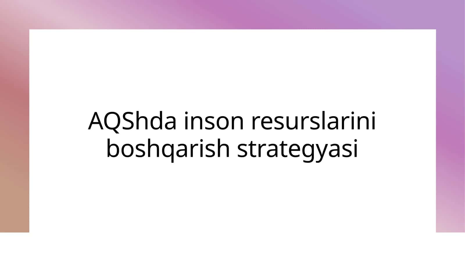 AQShda inson resurslarini boshqarish strategyasi