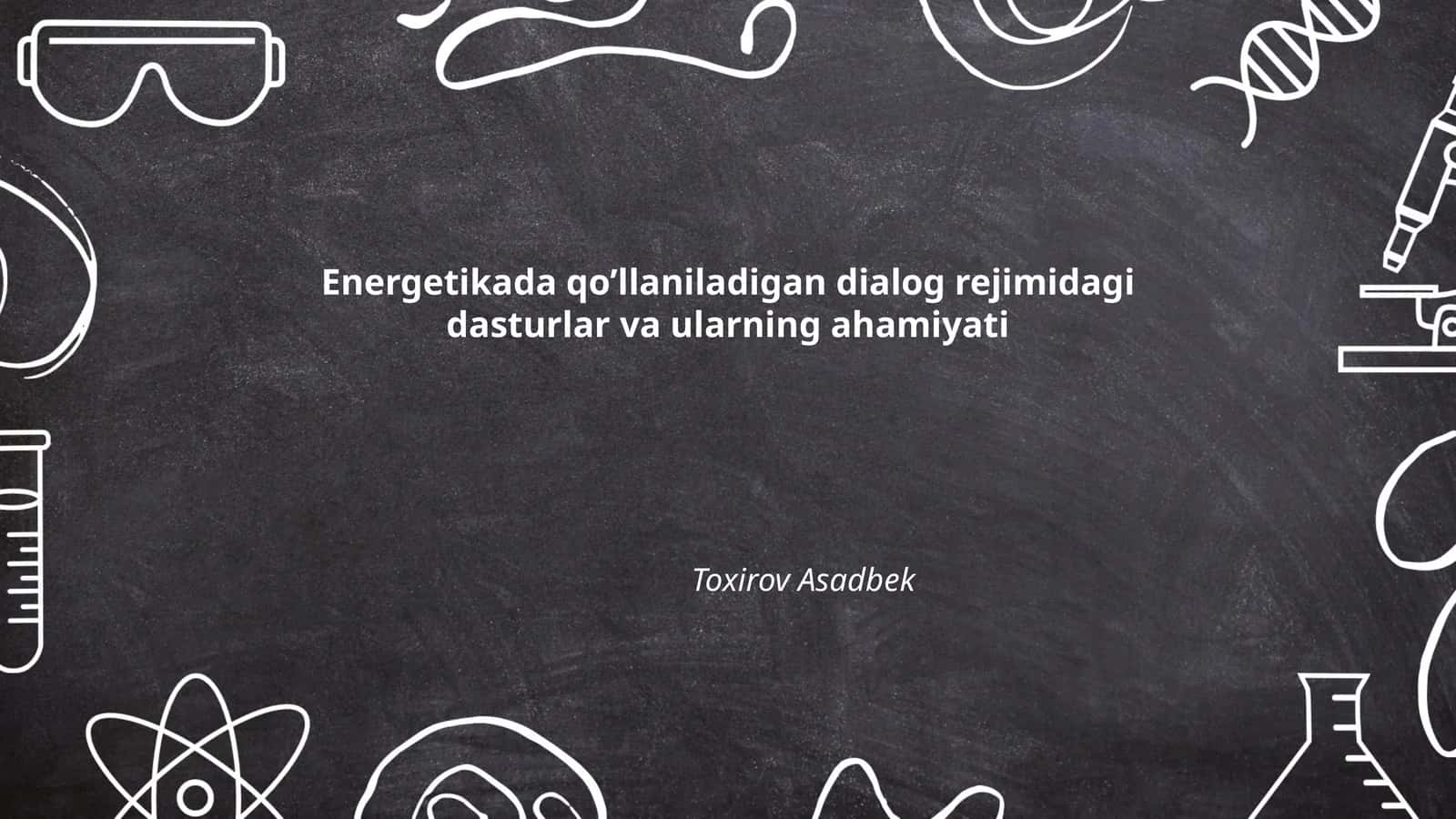 Energetikada qo’llaniladigan dialog rejimidagi dasturlar va ularning ahamiyati
