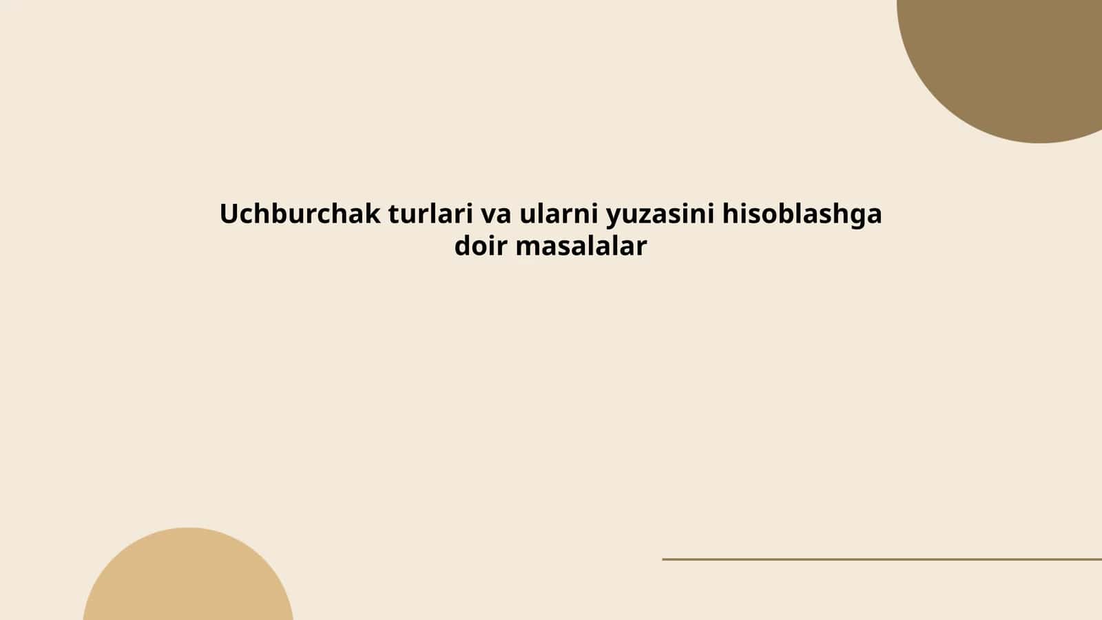 Uchburchak turlari va ularni yuzasini hisoblashga doir masalalar