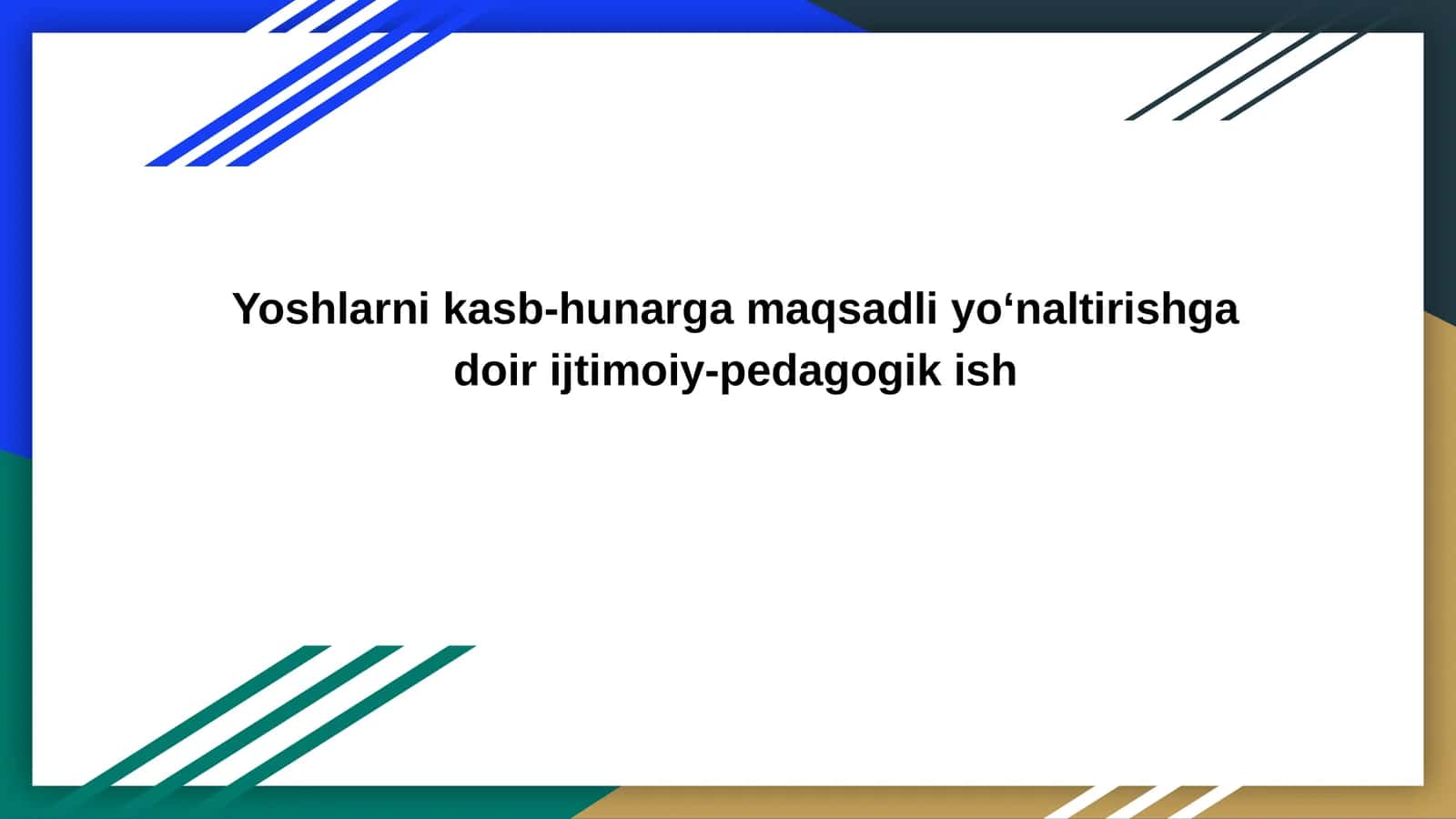 Yoshlarni kasb-hunarga maqsadli yo‘naltirishga doir ijtimoiy-pedagogik ish