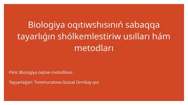 Biologiya oqıtıwshısınıń sabaqqa tayarlıǵın shólkemlestiriw usılları hám metodları
